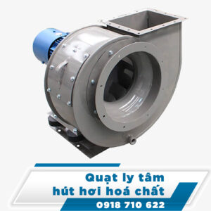 Quạt ly tâm hút hơi hoá chất Quạt ly tâm hút hơi hoá chất